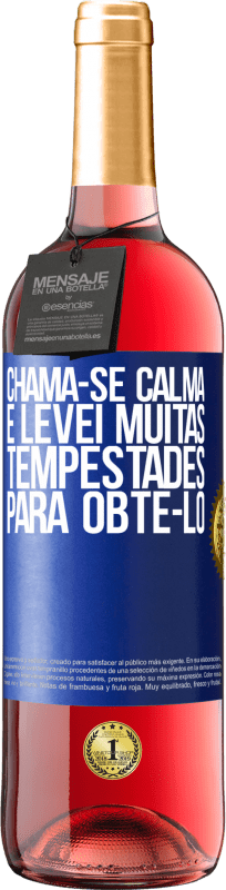 29,95 € | Vinho rosé Edição ROSÉ Chama-se calma e levei muitas tempestades para obtê-lo Etiqueta Azul. Etiqueta personalizável Vinho jovem Colheita 2024 Tempranillo