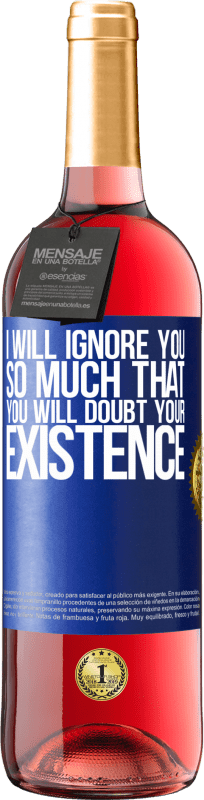 24,95 € Free Shipping | Rosé Wine ROSÉ Edition I will ignore you so much that you will doubt your existence Blue Label. Customizable label Young wine Harvest 2021 Tempranillo