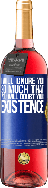 29,95 € | Rosé Wine ROSÉ Edition I will ignore you so much that you will doubt your existence Blue Label. Customizable label Young wine Harvest 2024 Tempranillo