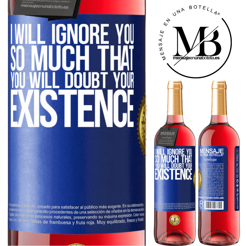 29,95 € Free Shipping | Rosé Wine ROSÉ Edition I will ignore you so much that you will doubt your existence Blue Label. Customizable label Young wine Harvest 2022 Tempranillo