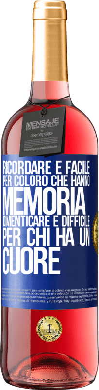 29,95 € Spedizione Gratuita | Vino rosato Edizione ROSÉ Ricordare è facile per coloro che hanno memoria. Dimenticare è difficile per chi ha un cuore Etichetta Blu. Etichetta personalizzabile Vino giovane Raccogliere 2025 Tempranillo