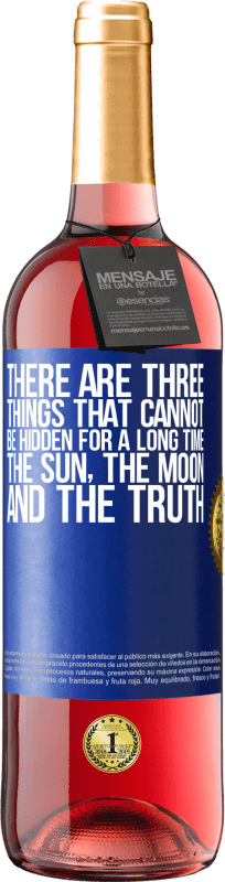 29,95 € | Rosé Wine ROSÉ Edition There are three things that cannot be hidden for a long time. The sun, the moon, and the truth Blue Label. Customizable label Young wine Harvest 2023 Tempranillo