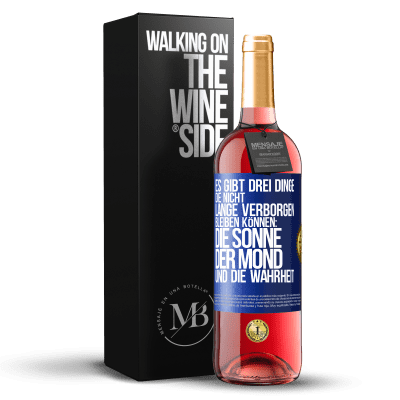 «Es gibt drei Dinge, die nicht lange verborgen bleiben können: die Sonne, der Mond und die Wahrheit» ROSÉ Ausgabe