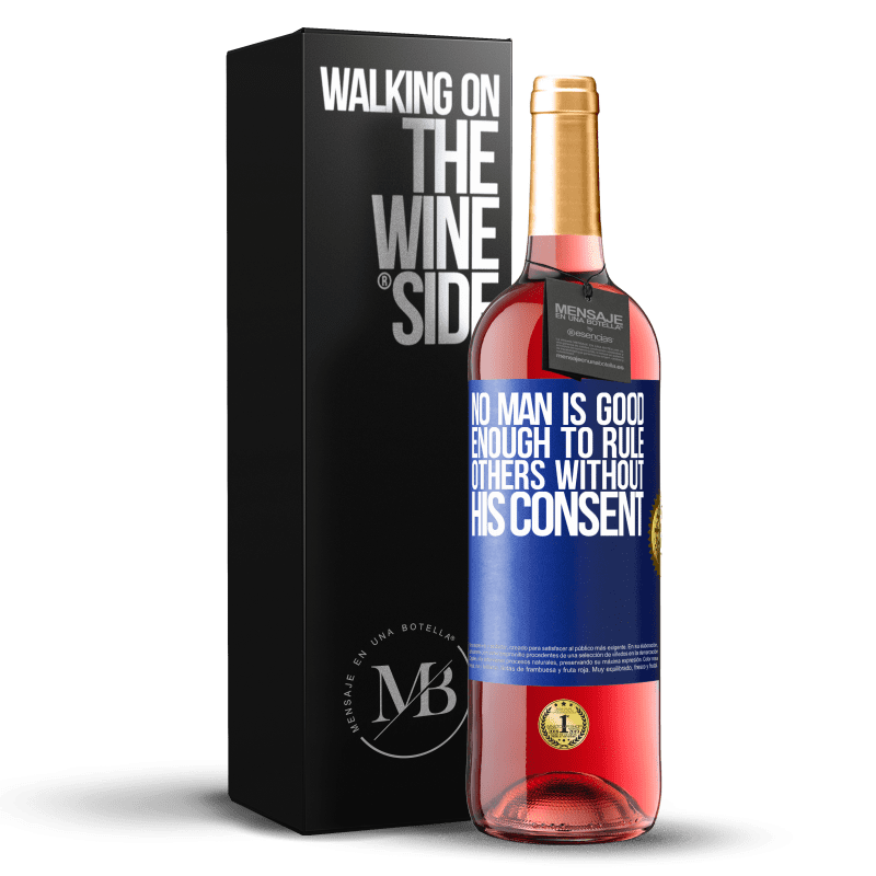 29,95 € Free Shipping | Rosé Wine ROSÉ Edition No man is good enough to rule others without his consent Blue Label. Customizable label Young wine Harvest 2023 Tempranillo