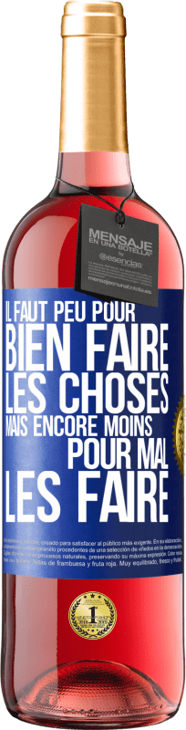 29,95 € | Vin rosé Édition ROSÉ Il faut peu pour bien faire les choses mais encore moins pour mal les faire Étiquette Bleue. Étiquette personnalisable Vin jeune Récolte 2024 Tempranillo