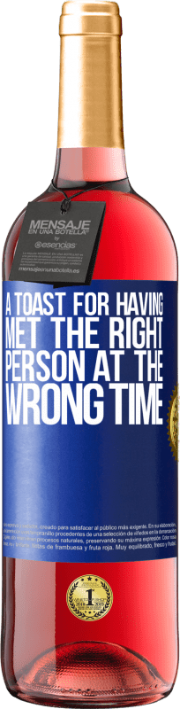 29,95 € Free Shipping | Rosé Wine ROSÉ Edition A toast for having met the right person at the wrong time Blue Label. Customizable label Young wine Harvest 2025 Tempranillo