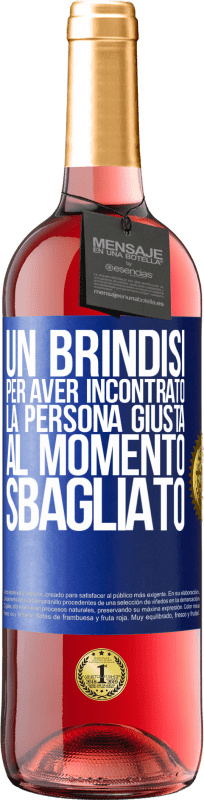 29,95 € Spedizione Gratuita | Vino rosato Edizione ROSÉ Un brindisi per aver incontrato la persona giusta al momento sbagliato Etichetta Blu. Etichetta personalizzabile Vino giovane Raccogliere 2025 Tempranillo