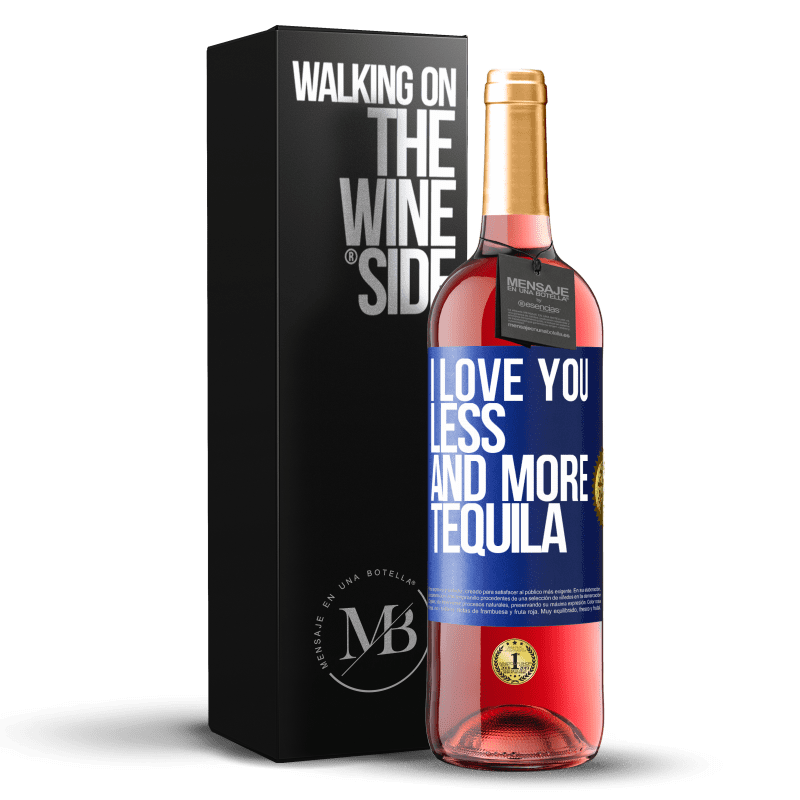 29,95 € Free Shipping | Rosé Wine ROSÉ Edition I love you less and more tequila Blue Label. Customizable label Young wine Harvest 2024 Tempranillo