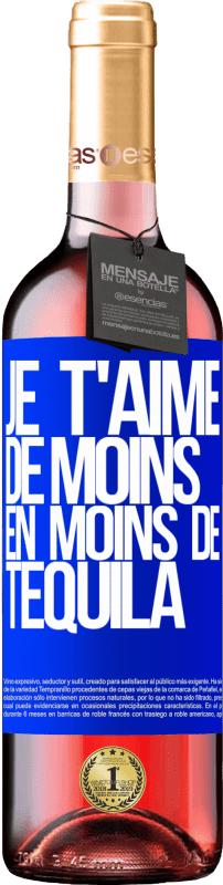 29,95 € Envoi gratuit | Vin rosé Édition ROSÉ Je t'aime de moins en moins de tequila Étiquette Bleue. Étiquette personnalisable Vin jeune Récolte 2025 Tempranillo
