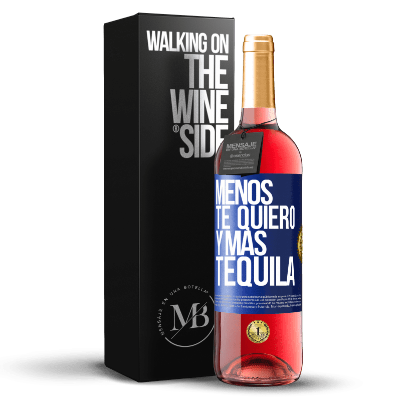 29,95 € Envío gratis | Vino Rosado Edición ROSÉ Menos te quiero y más tequila Etiqueta Azul. Etiqueta personalizable Vino joven Cosecha 2024 Tempranillo