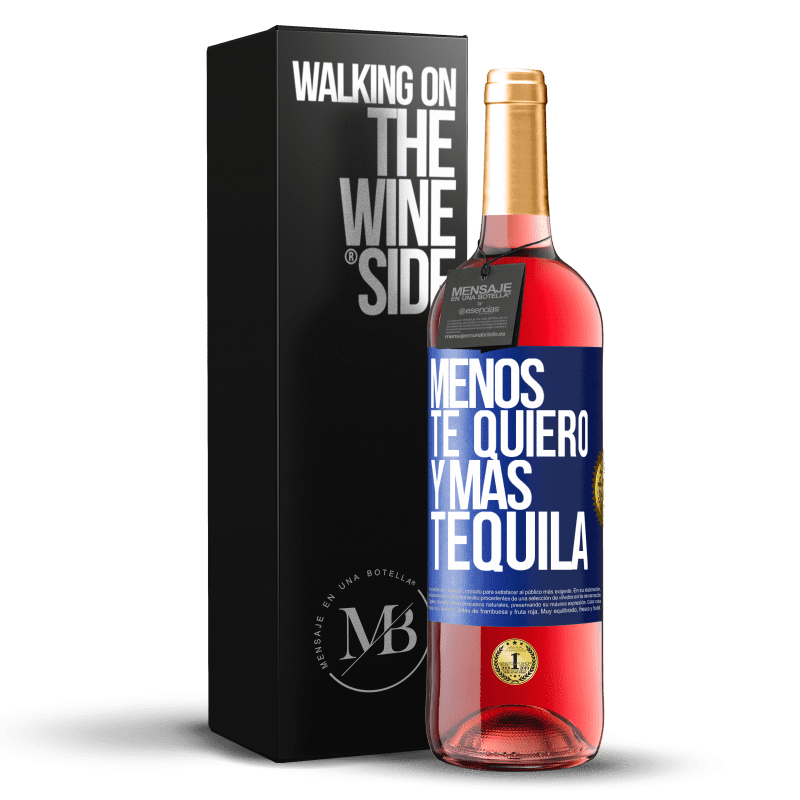29,95 € Envío gratis | Vino Rosado Edición ROSÉ Menos te quiero y más tequila Etiqueta Azul. Etiqueta personalizable Vino joven Cosecha 2025 Tempranillo