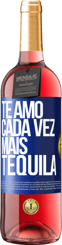 29,95 € | Vinho rosé Edição ROSÉ Te amo cada vez mais tequila Etiqueta Azul. Etiqueta personalizável Vinho jovem Colheita 2024 Tempranillo