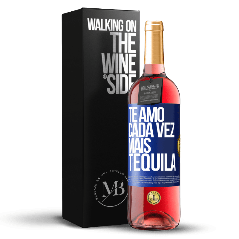 29,95 € Envio grátis | Vinho rosé Edição ROSÉ Te amo cada vez mais tequila Etiqueta Azul. Etiqueta personalizável Vinho jovem Colheita 2024 Tempranillo