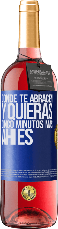 29,95 € | Vino Rosado Edición ROSÉ Donde te abracen y quieras cinco minutos más, ahí es Etiqueta Azul. Etiqueta personalizable Vino joven Cosecha 2023 Tempranillo