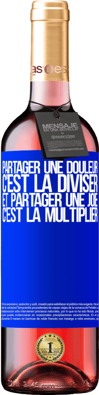 29,95 € | Vin rosé Édition ROSÉ Partager une douleur, c'est la diviser et partager une joie, c'est la multiplier Étiquette Bleue. Étiquette personnalisable Vin jeune Récolte 2024 Tempranillo