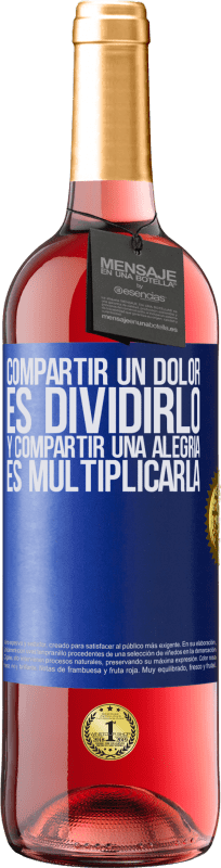 29,95 € | Vino Rosado Edición ROSÉ Compartir un dolor es dividirlo y compartir una alegría es multiplicarla Etiqueta Azul. Etiqueta personalizable Vino joven Cosecha 2024 Tempranillo