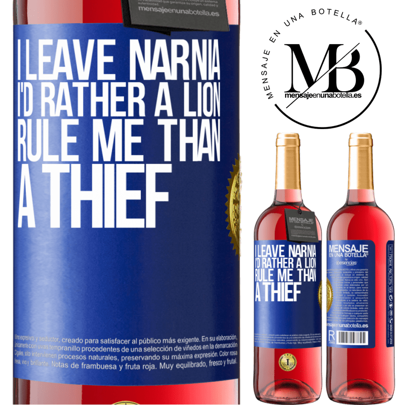 29,95 € Free Shipping | Rosé Wine ROSÉ Edition I leave Narnia. I'd rather a lion rule me than a thief Blue Label. Customizable label Young wine Harvest 2022 Tempranillo