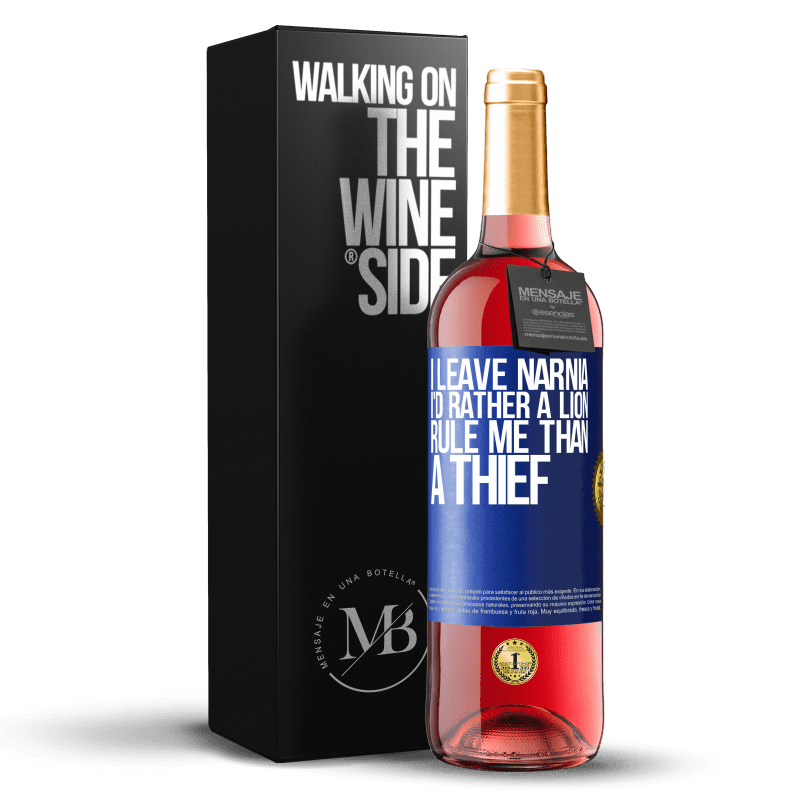 29,95 € Free Shipping | Rosé Wine ROSÉ Edition I leave Narnia. I'd rather a lion rule me than a thief Blue Label. Customizable label Young wine Harvest 2023 Tempranillo