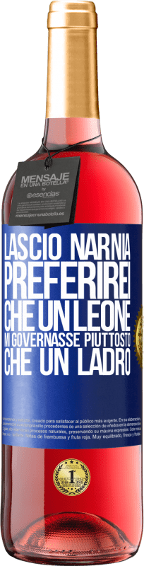 29,95 € | Vino rosato Edizione ROSÉ Lascio Narnia. Preferirei che un leone mi governasse piuttosto che un ladro Etichetta Blu. Etichetta personalizzabile Vino giovane Raccogliere 2023 Tempranillo