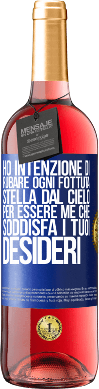 29,95 € | Vino rosato Edizione ROSÉ Ho intenzione di rubare ogni fottuta stella dal cielo per essere me che soddisfa i tuoi desideri Etichetta Blu. Etichetta personalizzabile Vino giovane Raccogliere 2025 Tempranillo