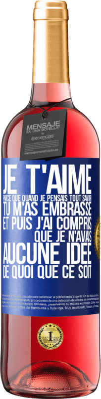 29,95 € Envoi gratuit | Vin rosé Édition ROSÉ JE T'AIME Parce que quand je pensais tout savoir tu m'as embrassé. Et puis j'ai compris que je n'avais aucune idée de quoi que c Étiquette Bleue. Étiquette personnalisable Vin jeune Récolte 2024 Tempranillo