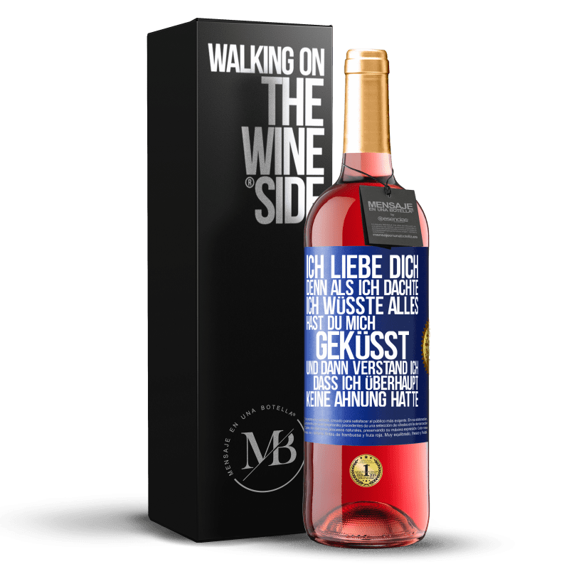 29,95 € Kostenloser Versand | Roséwein ROSÉ Ausgabe Ich liebe dich. Denn als ich dachte, ich wüsste alles, hast du mich geküsst. Und dann verstand ich, dass ich überhaupt keine Ahn Blaue Markierung. Anpassbares Etikett Junger Wein Ernte 2025 Tempranillo