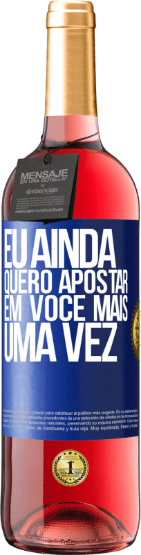 29,95 € | Vinho rosé Edição ROSÉ Eu ainda quero apostar em você mais uma vez Etiqueta Azul. Etiqueta personalizável Vinho jovem Colheita 2024 Tempranillo