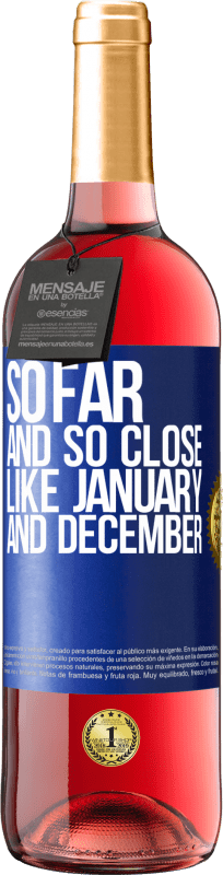 29,95 € | Rosé Wine ROSÉ Edition So far and so close, like January and December Blue Label. Customizable label Young wine Harvest 2024 Tempranillo