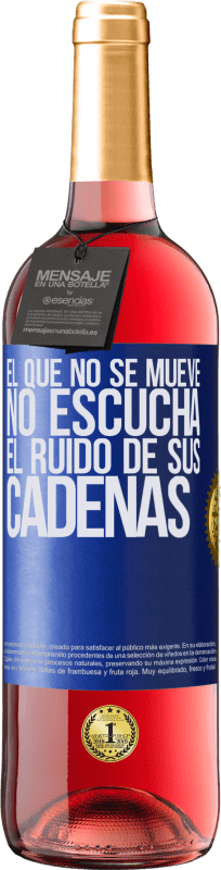 29,95 € | Vino Rosado Edición ROSÉ El que no se mueve no escucha el ruido de sus cadenas Etiqueta Azul. Etiqueta personalizable Vino joven Cosecha 2023 Tempranillo