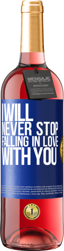 29,95 € | Розовое вино Издание ROSÉ Я никогда не перестану влюбляться в тебя Синяя метка. Настраиваемая этикетка Молодое вино Урожай 2023 Tempranillo