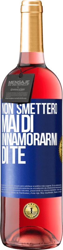 29,95 € | Vino rosato Edizione ROSÉ Non smetterò mai di innamorarmi di te Etichetta Blu. Etichetta personalizzabile Vino giovane Raccogliere 2024 Tempranillo