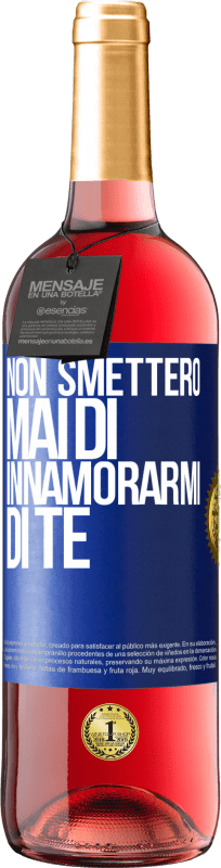 29,95 € | Vino rosato Edizione ROSÉ Non smetterò mai di innamorarmi di te Etichetta Blu. Etichetta personalizzabile Vino giovane Raccogliere 2025 Tempranillo