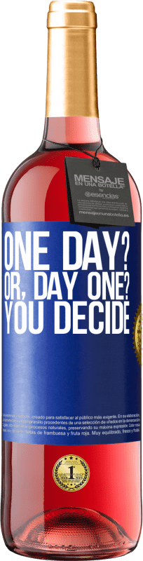 29,95 € Бесплатная доставка | Розовое вино Издание ROSÉ One day? Or, day one? You decide Синяя метка. Настраиваемая этикетка Молодое вино Урожай 2023 Tempranillo