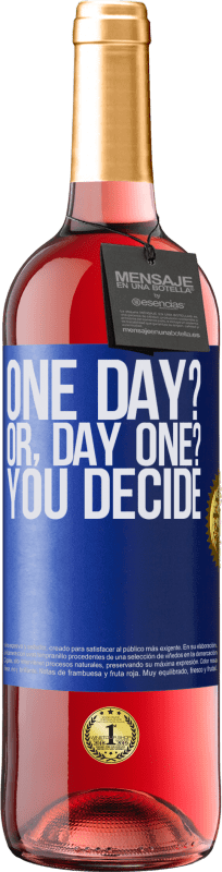 29,95 € | Vino Rosado Edición ROSÉ One day? Or, day one? You decide Etiqueta Azul. Etiqueta personalizable Vino joven Cosecha 2024 Tempranillo