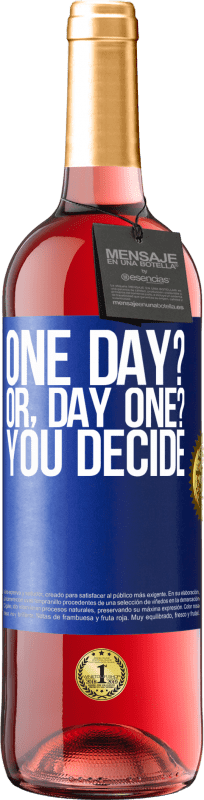 Envio grátis | Vinho rosé Edição ROSÉ One day? Or, day one? You decide Etiqueta Azul. Etiqueta personalizável Vinho jovem Colheita 2023 Tempranillo