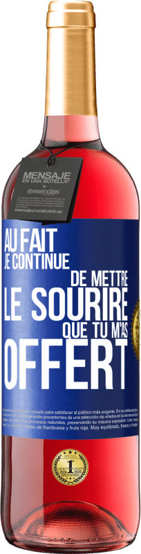 29,95 € Envoi gratuit | Vin rosé Édition ROSÉ Au fait je continue de mettre le sourire que tu m'as offert Étiquette Bleue. Étiquette personnalisable Vin jeune Récolte 2025 Tempranillo
