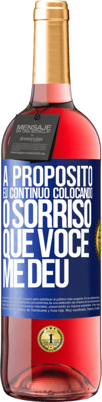 29,95 € | Vinho rosé Edição ROSÉ A propósito, eu continuo colocando o sorriso que você me deu Etiqueta Azul. Etiqueta personalizável Vinho jovem Colheita 2024 Tempranillo