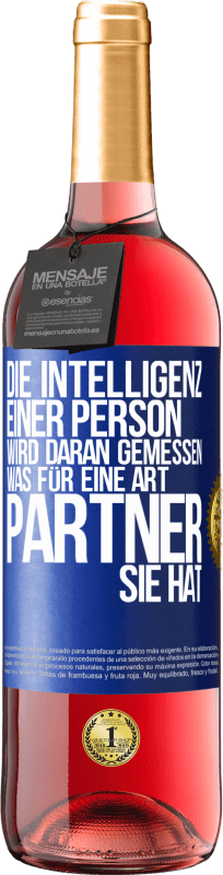 29,95 € Kostenloser Versand | Roséwein ROSÉ Ausgabe Die Intelligenz einer Person wird daran gemessen, was für eine Art Partner sie hat Blaue Markierung. Anpassbares Etikett Junger Wein Ernte 2023 Tempranillo