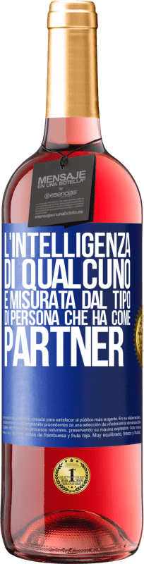 29,95 € Spedizione Gratuita | Vino rosato Edizione ROSÉ L'intelligenza di qualcuno è misurata dal tipo di persona che ha come partner Etichetta Blu. Etichetta personalizzabile Vino giovane Raccogliere 2025 Tempranillo