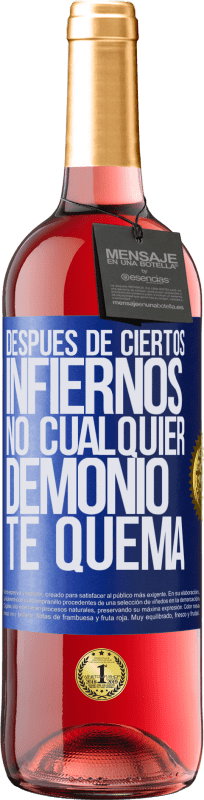 «Después de ciertos infiernos, no cualquier demonio te quema» Edición ROSÉ