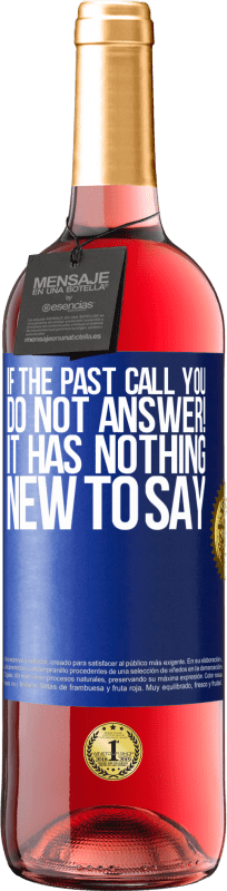 29,95 € | Rosé Wine ROSÉ Edition If the past call you, do not answer! It has nothing new to say Blue Label. Customizable label Young wine Harvest 2024 Tempranillo