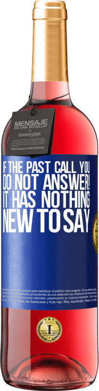 29,95 € Free Shipping | Rosé Wine ROSÉ Edition If the past call you, do not answer! It has nothing new to say Blue Label. Customizable label Young wine Harvest 2025 Tempranillo