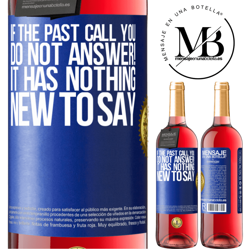 29,95 € Free Shipping | Rosé Wine ROSÉ Edition If the past call you, do not answer! It has nothing new to say Blue Label. Customizable label Young wine Harvest 2021 Tempranillo