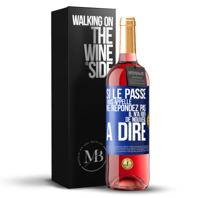 «Si le passé vous appelle ne répondez pas. Il n'a rien de nouveau à dire» Édition ROSÉ