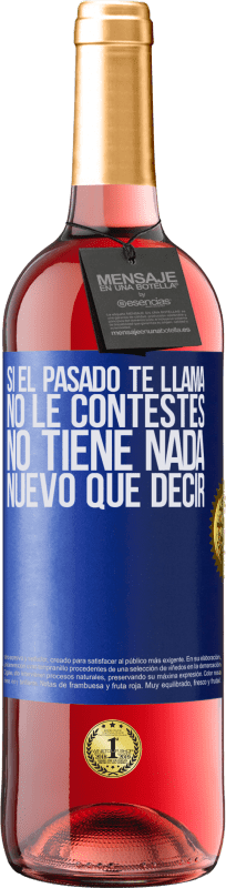 29,95 € Envío gratis | Vino Rosado Edición ROSÉ Si el pasado te llama, no le contestes. No tiene nada nuevo que decir Etiqueta Azul. Etiqueta personalizable Vino joven Cosecha 2025 Tempranillo