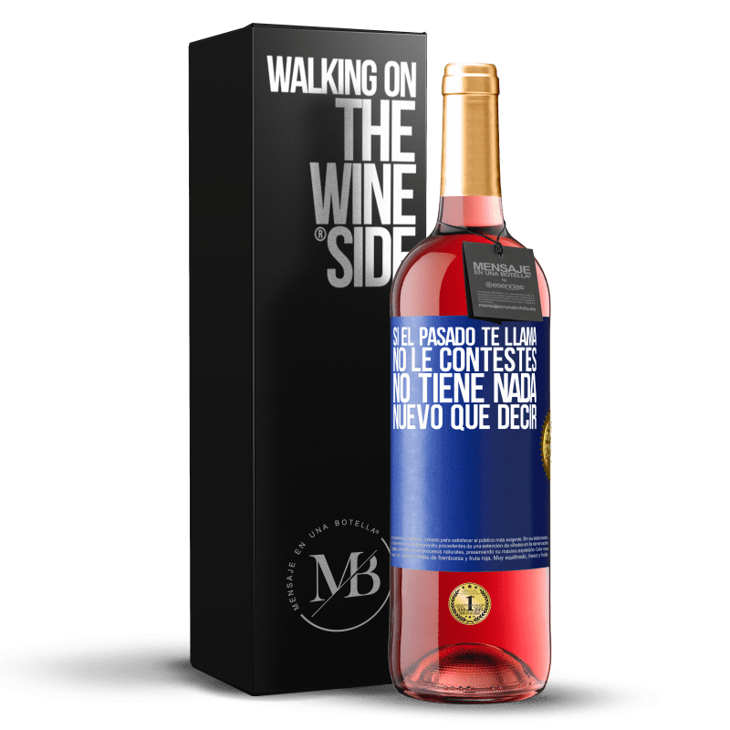 29,95 € Envío gratis | Vino Rosado Edición ROSÉ Si el pasado te llama, no le contestes. No tiene nada nuevo que decir Etiqueta Azul. Etiqueta personalizable Vino joven Cosecha 2024 Tempranillo