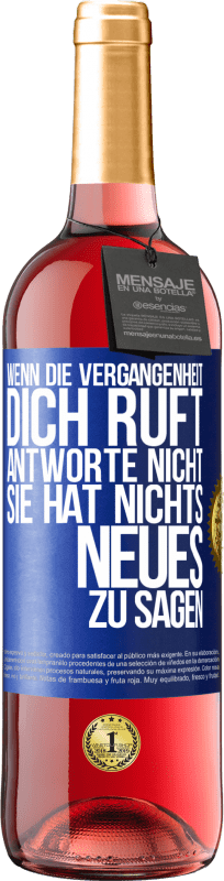 29,95 € | Roséwein ROSÉ Ausgabe Wenn die Vergangenheit dich ruft, antworte nicht. Sie hat nichts Neues zu sagen Blaue Markierung. Anpassbares Etikett Junger Wein Ernte 2024 Tempranillo