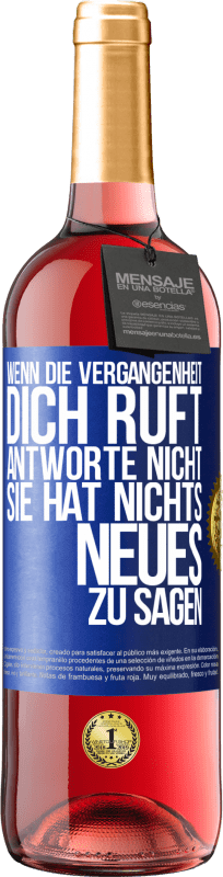 «Wenn die Vergangenheit dich ruft, antworte nicht. Sie hat nichts Neues zu sagen» ROSÉ Ausgabe