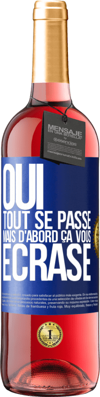 29,95 € Envoi gratuit | Vin rosé Édition ROSÉ Oui, tout se passe. Mais d'abord ça vous écrase Étiquette Bleue. Étiquette personnalisable Vin jeune Récolte 2023 Tempranillo