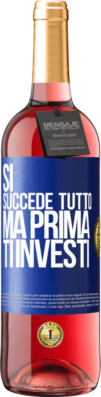 «Sì, succede tutto. Ma prima ti investi» Edizione ROSÉ